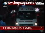 1 Korucu Şehit, 4yaralı