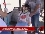 Akbil Kavgasında Kaza