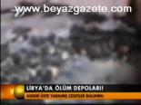 Libya'da Ölüm Depoları!