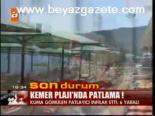 Kemer Plajı'nda Patlama !