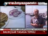 Balıkçılar Yasağa Tepkili