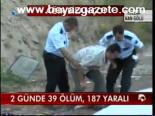2 Günde 39 Ölüm 187 Yaralı