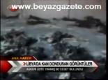 Libya'da Kan Donduran Görüntüler