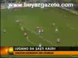 Lugano Da Şaştı Kaldı
