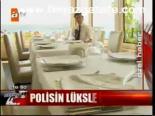 Polisin Lüksle İmtihanı