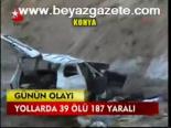 Yollarda 39 Ölü 187 Yaralı