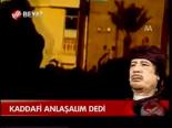 Kaddafi Anlaşalım Dedi
