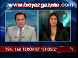 Tsk: 160 Terörist Etkisiz