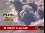 160 Terörist Öldürüldü