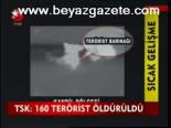 Tsk : 160 Terörist Öldürüldü