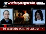 İki Kardeşin Katili İki Çocuk!
