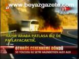 Otobüs Cehenneme Döndü