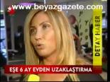 Eşe 6 Ay Evden Uzaklaştırma