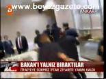 Bakan'ı Yalnız Bıraktılar