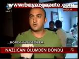 Nazlıcan Ölümden Döndü