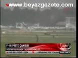 F-16 Piste Çakıldı