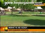 Merve'ye Ne Oldu?