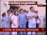 6 Ayda 40 Sağlıkçı Dövüldü