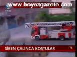 Siren Çalınca Koştular
