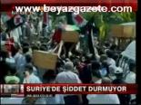 Suriye'de Şiddet Durmuyor