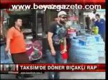Taksim'de Döner Bıçaklı Rap
