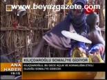 Kılıçdaroğlu Somali'ye Gidiyor