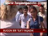Bugün Bir İlk'i Yaşadık