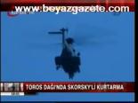 Toros Dağı'nda Skorsky'li Kurtarma