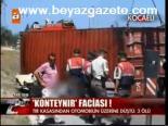 Konteynır Faciası: 3 Ölü