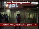 Askeri Araç Devrildi: 2 Şehit