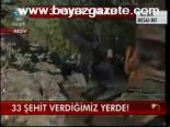 33 Şehit Verdiğimiz Yerde!