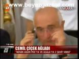 Cemil Çiçek Ağladı