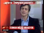 Teoman Müziği Bırakıyor