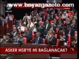 Asker Msb'ye Mi Bağlanacak?