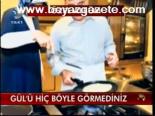 Gül'ü Hiç Böyle Görmediniz