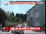 1 Milyon Doların İzi Sürülüyor