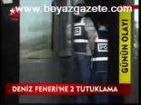 Deniz Feneri'ne 2 Tutuklama