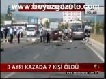 3 Ayrı Kazada 7 Kişi Öldü