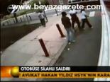 Otobüse Silahlı Saldırı