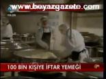 100 Bin Kişiye İftar Yemeği