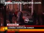 Londra Sokakları Karıştı