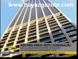 Abd'nin Kredi Notu Düşürüldü