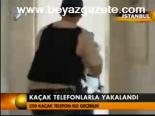 Kaçak Telefonlarla Yakalandı
