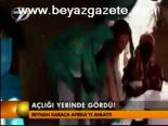 Açlığı Yerinde Gördü!