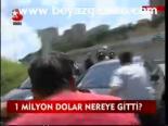 1 Milyon Dolar Nereye Düştü
