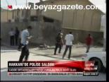 Hakkari'de Polise Saldırı