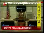 Dünya Piyasaları Gergin