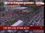 100 Bin Kişi İftar Açtı!