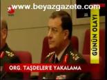 Org. Taşdeler'e Yakalama
