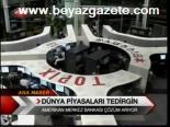 Dünya Piyasaları Tedirgin